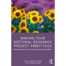 Making Your Doctoral Research Project Ambitious: Developing Large-Scale Studies with Real-World Impact