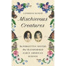 Mischievous Creatures: The Forgotten Sisters Who Transformed Early American Science