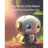 The Thirsty Little Robot: A Tale of a Quest for a Sip