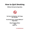 How To Quit Smoking - Without Giving Up Cigarettes