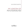 My Lexicon of Psychoanalysis