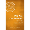 Who Are Our Enemies and How Do We Love Them?