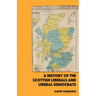 A History of the Scottish Liberals and Liberal Democrats