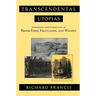 Transcendental Utopias: Individual and Community at Brook Farm, Fruitlands, and Walden