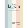 Living Lagom: 250+ simple steps to a balanced, happier & more sustainable life