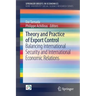 Theory and Practice of Export Control: Balancing International Security and International Economic Relations
