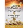 Live Well Within Your Means: Women, Money and God