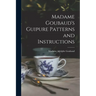Madame Goubaud's Guipure Patterns and Instructions