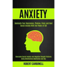 Anxiety Therapy: Dominate Your Depression, Phobias, Panic and Beat Social Anxiety With the Power of Cbt (Overcome Social Anxiety and Ne