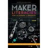 Maker Literacies for Academic Libraries: Integration into Curriculum