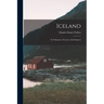 Iceland: Its Volcanoes, Geysers, And Glaciers
