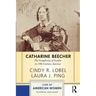 Catharine Beecher: The Complexity of Gender in Nineteenth-Century America
