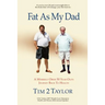 Fat As My Dad