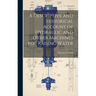 A Descriptive and Historical Account of Hydraulic and Other Machines for Raising Water