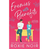 Enemies With Benefits: An Enemies-to-Lovers Romance