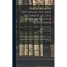 The Variorum Edition of the New Testament of Our Lord and Saviour Jesus Christ: Translated Out of the Original Greek, and With the Former Translations