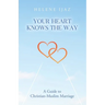 Your Heart Knows The Way: A Guide to Christian-Muslim Marriage