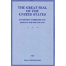 The Great Seal of the United States: Its History, Symbolism and Message for the New Age