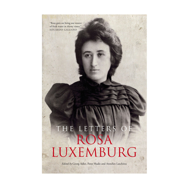 The Letters of Rosa Luxemburg by Working Class History | Shop
