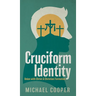 Cruciform Identity: Union with Christ and Christian Formation