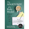 The Anatomy of a Role Model: A Life of Faith, Focus, and Grit