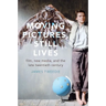 Moving Pictures, Still Lives: Film, New Media, and the Late Twentieth Century