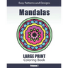 Mandalas Large Print Coloring Book: Easy to See Patterns and Designs for Beginners & Seniors: for Relaxation and Stress Relief - Volume 2