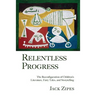 Relentless Progress: The Reconfiguration of Children's Literature, Fairy Tales, and Storytelling