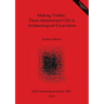 Making Visible: Three-dimensional GIS in Archaeological Excavation