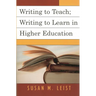 Writing to Teach; Writing to Learn in Higher Education