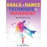 Goals of Dance Technique and Movement: Workbook