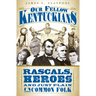 Our Fellow Kentuckians: Rascals, Heroes and Just Plain Uncommon Folk