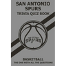 San Antonio Spurs Trivia Quiz Book: The One With All The Questions