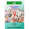 Money Hoax: Money, the Silent Weapon of Mass Destruction?