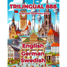 Trilingual 888 English German Swedish Illustrated Vocabulary Book: Help your child master new words effortlessly