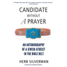 Candidate Without a Prayer: An Autobiography of a Jewish Atheist in the Bible Belt