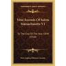 Vital Records Of Salem Massachusetts V1: To The End Of The Year 1849 (1918)