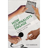 How Journalists Engage: A Theory of Trust Building, Identities, and Care