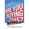 Are You Buying This?: What Americans Think about Money and Life from an Advertising Propagandist