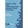 Women, Work and Computerization: Charting a Course to the Future