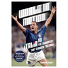 World in Motion: The Inside Story of Italia '90: The Tournament That Changed Football