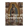 The Virgin of Guadalupe: The History and Legacy of One of the Catholic Church's Most Venerated Images