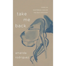 Take Me Back: Poems on Heartbreak, Healing, and Self-Discovery