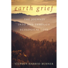 Earth Grief: The Journey Into and Through Ecological Loss
