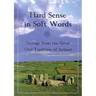 Hard Sense in Soft Words: Sayings from the Great Oral Tradition of Ireland