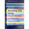 Harvesting Solar Energy: Efficient Methods and Materials Using Cascaded Solar Cells
