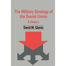 The Military Strategy of the Soviet Union: A History