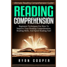 Reading Comprehension: Beginners Techniques For How To Improve Your Reading Comprehension, Reading Skills, And Speed Reading Fast!