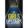 THE GIRLS UPSTAIRS an absolutely gripping crime thriller with a massive twist