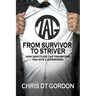 From Survivor to Striver: How Gratitude Can Transform You Into a Superhero!:: How Gratitude Can Transform You Into a Superhero!